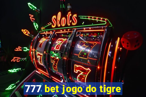 777 bet jogo do tigre